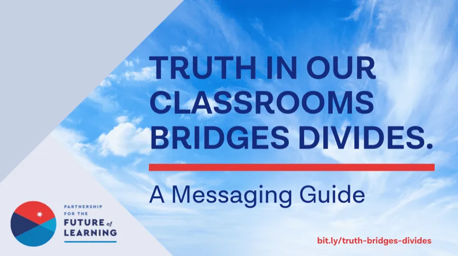 Truth in Our Classrooms Bridges Divides: A Messaging Guide