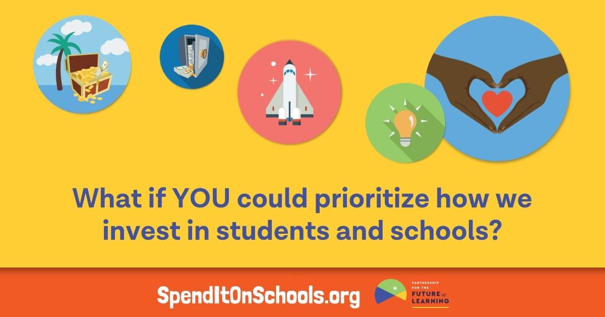 what if you could prioritize how we invest in students and schools?